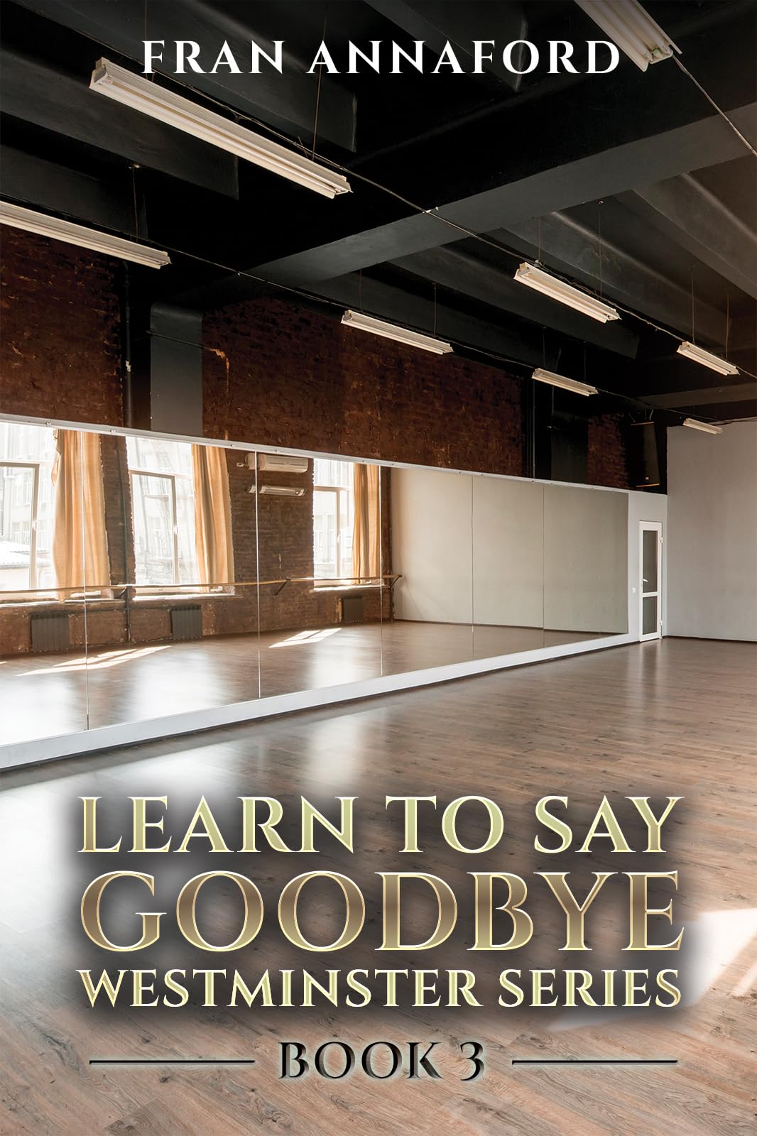 Westminster Series - Learn to Say Goodbye Contemporary Romance