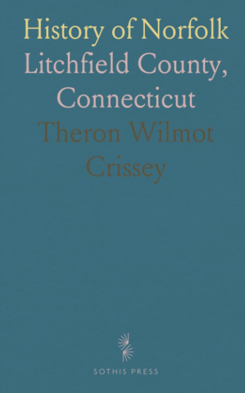 History of Norfolk: Litchfield County, Connecticut Reference Books