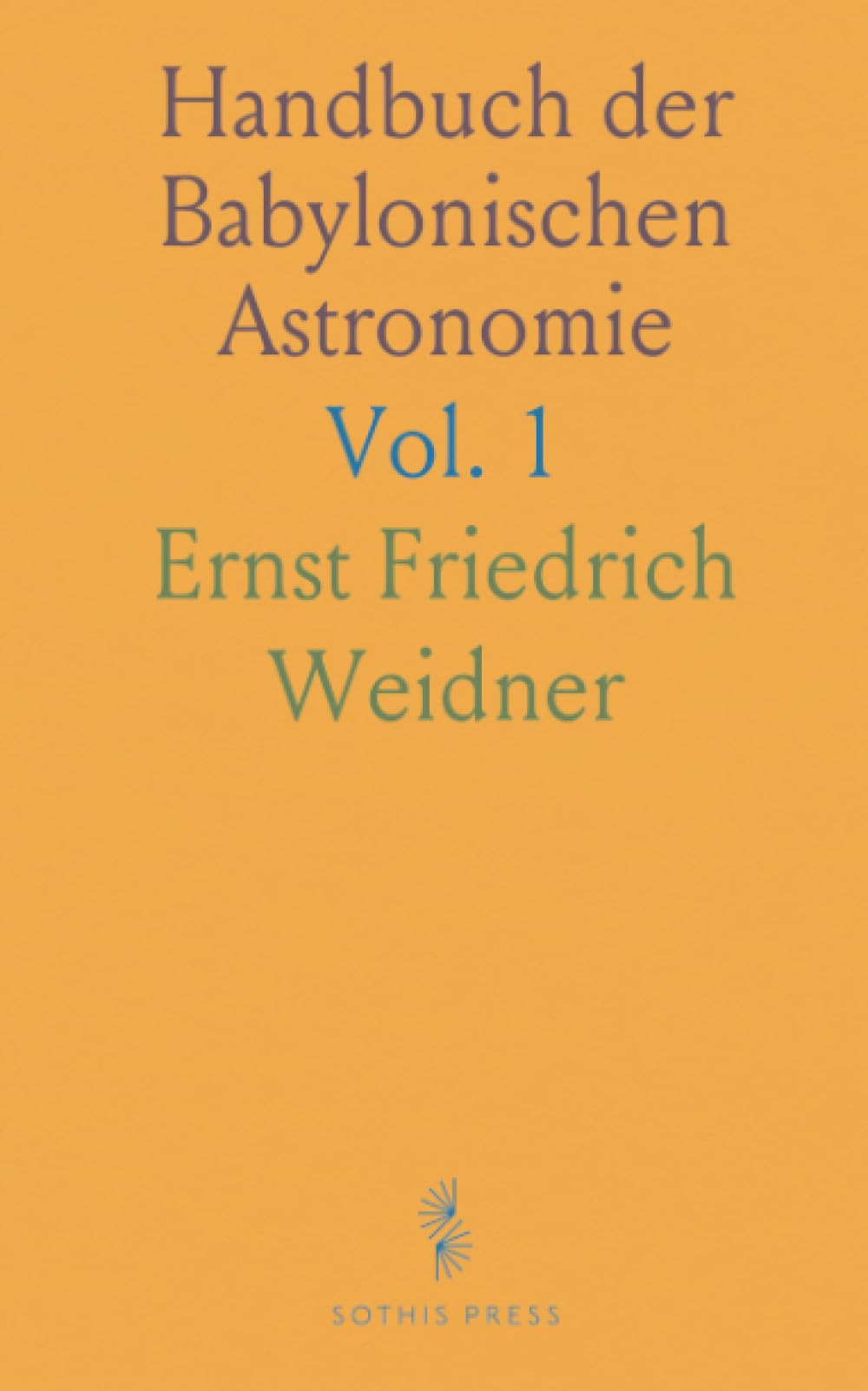 Handbuch der Babylonischen Astronomie: Der Babylonische Fixsternhimmel, Beiträge zur Ältesten Geschichte der Sternbilder Social Sciences