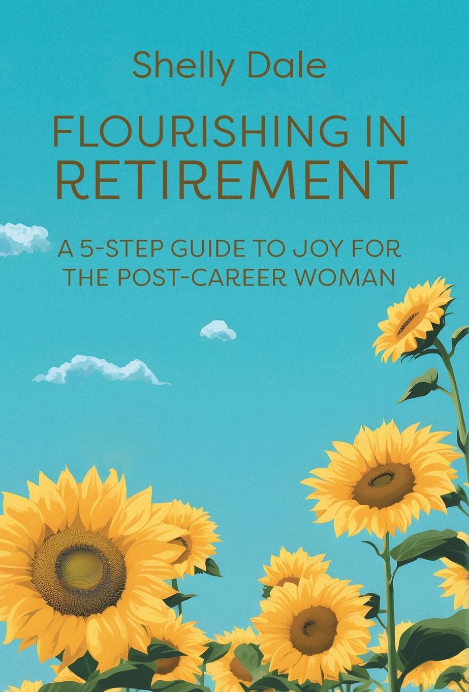 Flourishing in Retirement: A 5-Step Guide to Joy for the Post-Career Woman Business, Finance & Career