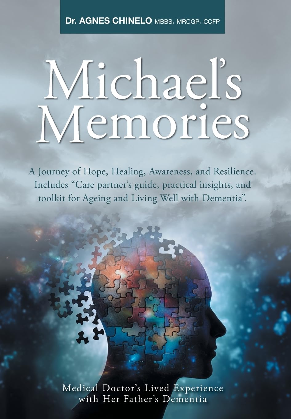 Michael's Memories: A Journey of Hope, Healing, Awareness, and Resilience. Includes "Care partner's guide, practical insights and toolkit for Ageing and Living Well with Dementia". book