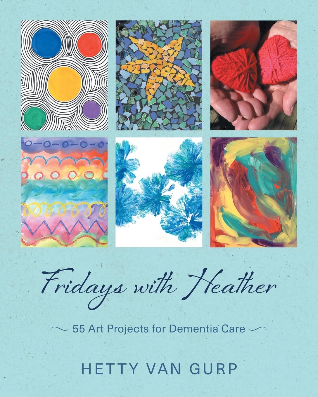 Fridays with Heather: 55 Art Projects for Dementia Care Hobbies & Crafts