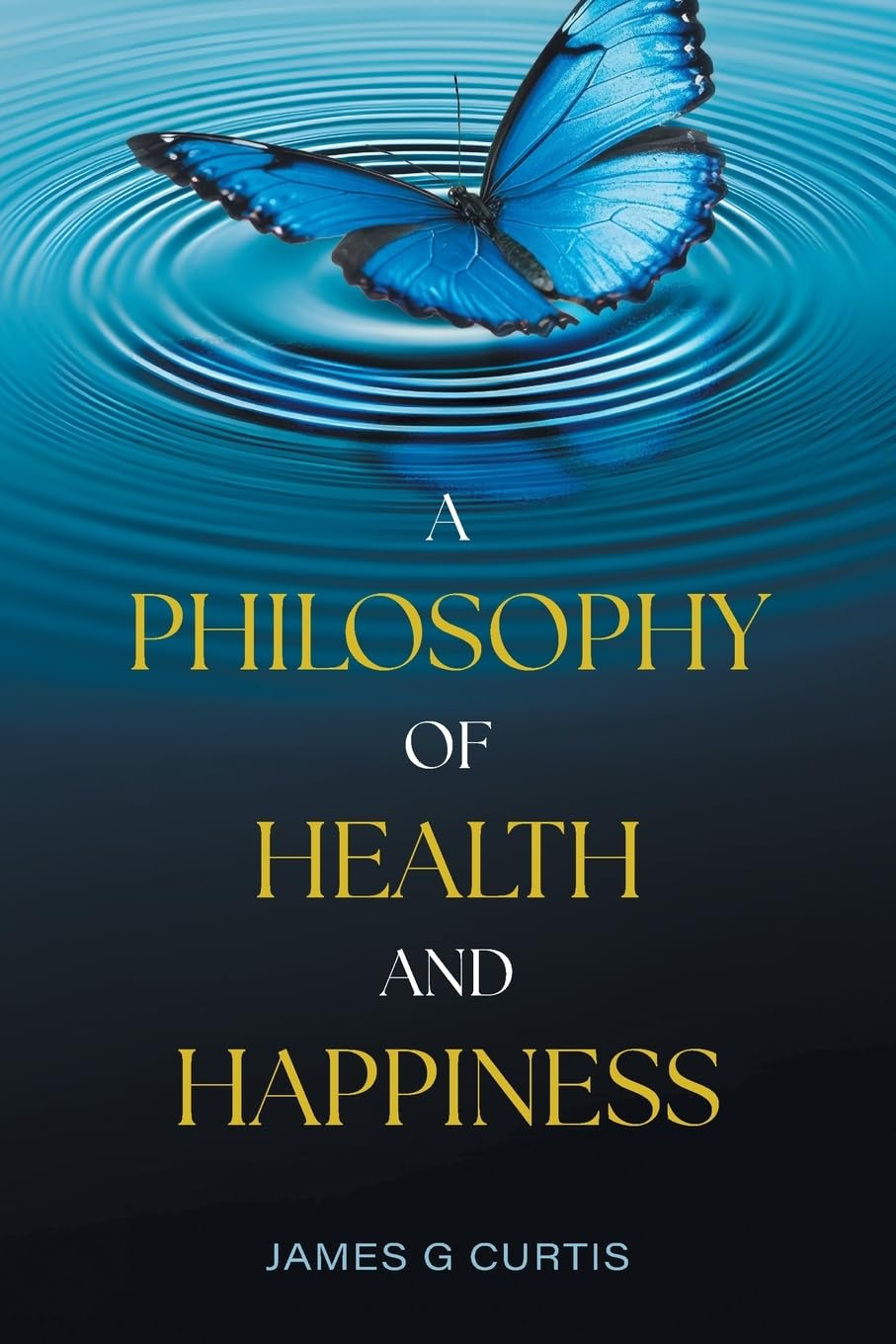 A Philosophy of Health and Happiness Health, Nutrition & Fitness