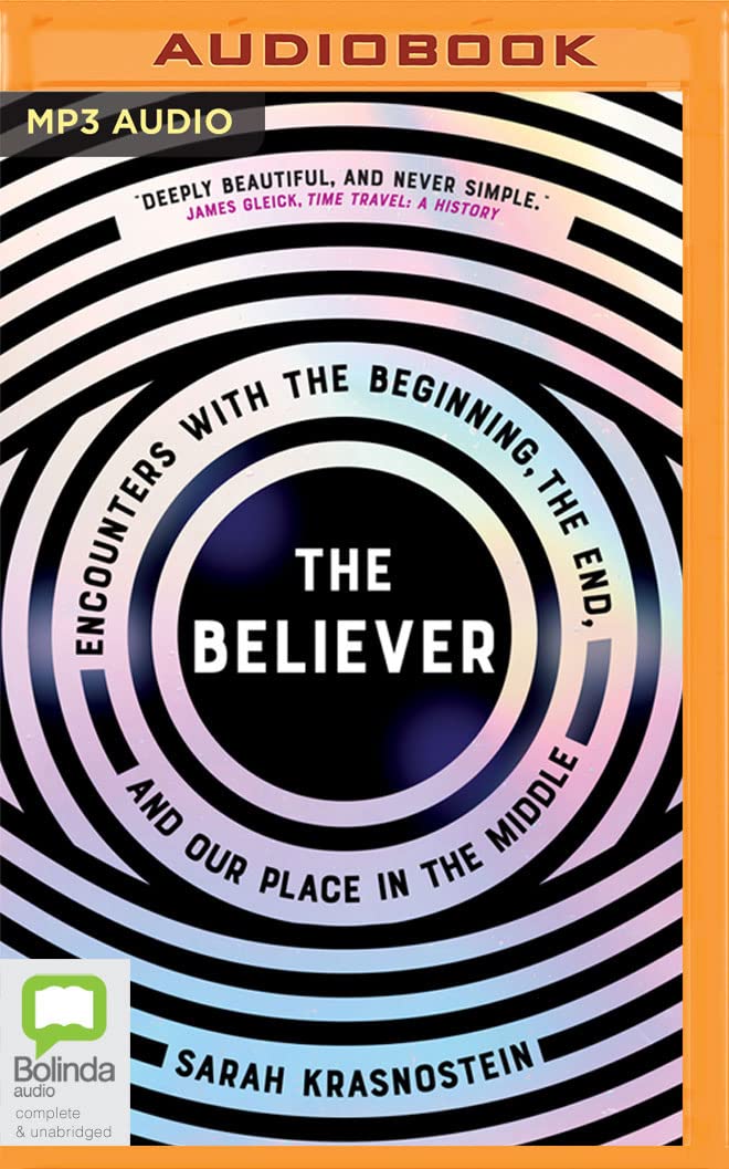 The Believer: Encounters With the Beginning, the End, and Our Place in the Middle Religion & Esotericism