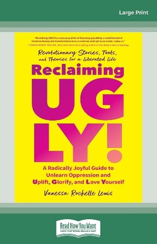 Reclaiming UGLY!: A Radically Joyful Guide to Unlearn Oppression and Uplift, Glorify, and Love Yourself Books