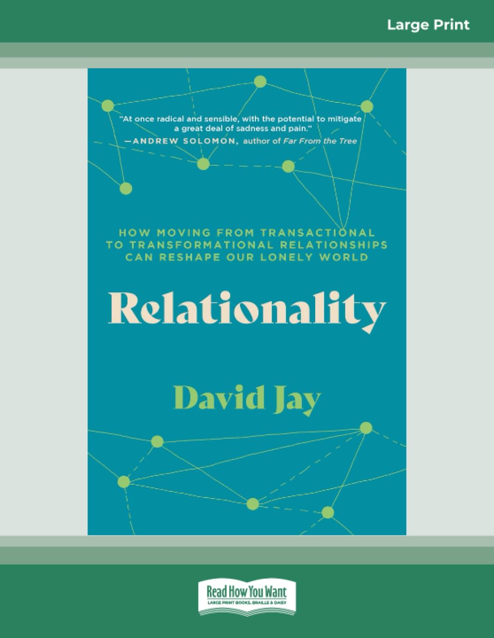 Relationality: How Moving from Transactional to Transformational Relationships Can Reshape Our Lonely World: (Large Print 16 Pt Edition) Social Sciences