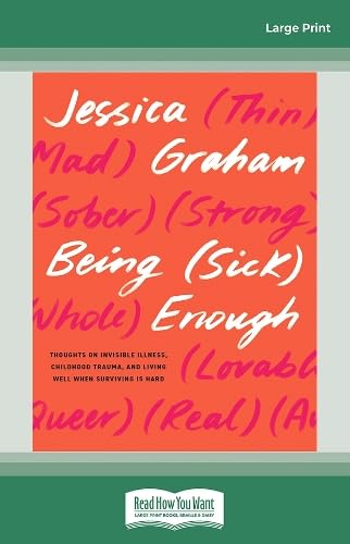 Being (Sick) Enough: Thoughts on Invisible Illness, Childhood Trauma, and Living Well When Surviving Is Hard Memories