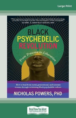 Black Psychedelic Revolution: From Trauma to Liberation--How to heal from racial, generational, and systemic trauma through reclaiming Black psychedelic culture Religion & Esotericism