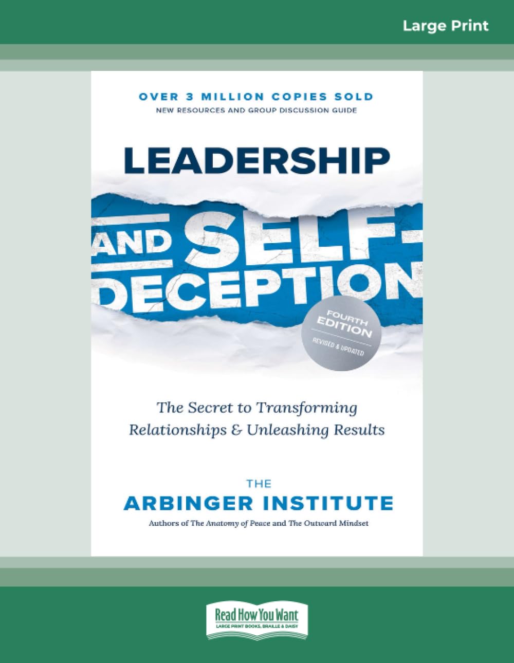 Leadership and Self-Deception (Fourth Edition): The Secret to Transforming Relationships and Unleashing Results Business, Finance & Career