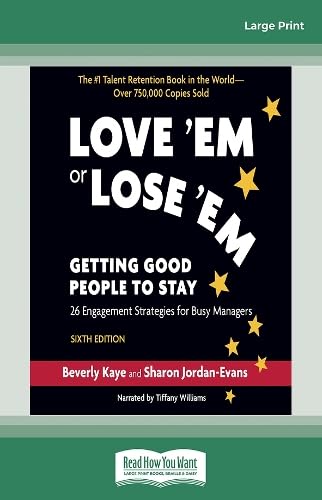 Love â€˜Em or Lose â€˜Em (Sixth Edition): Getting Good People to Stay Business, Finance & Career