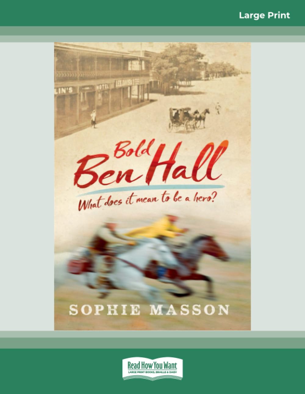 Our History: Bold Ben Hall: (Large Print 16 Pt Edition) Non-fiction