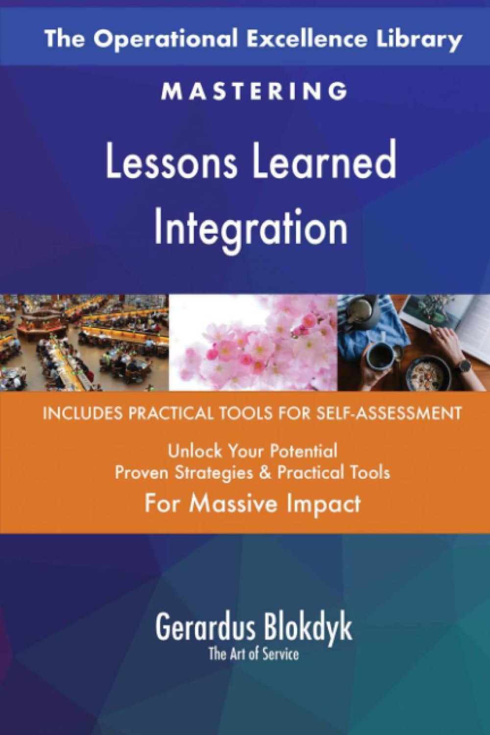 The Operational Excellence Library; Mastering Lessons Learned Integration Business, Finance & Career