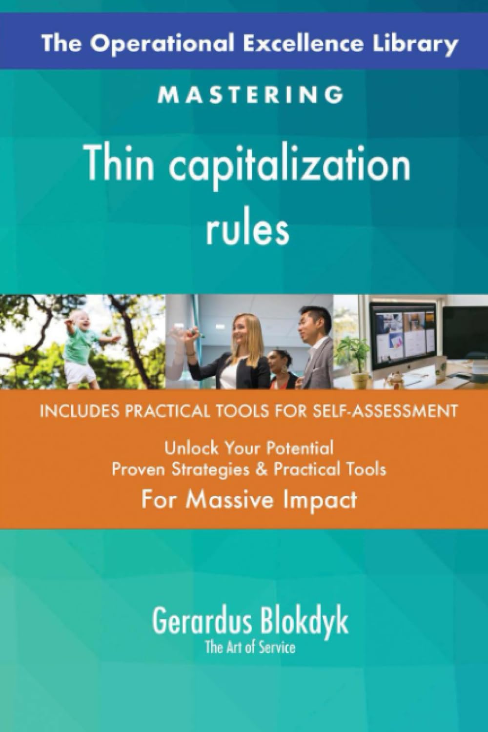 The Operational Excellence Library; Mastering Thin capitalization rules Business, Finance & Career