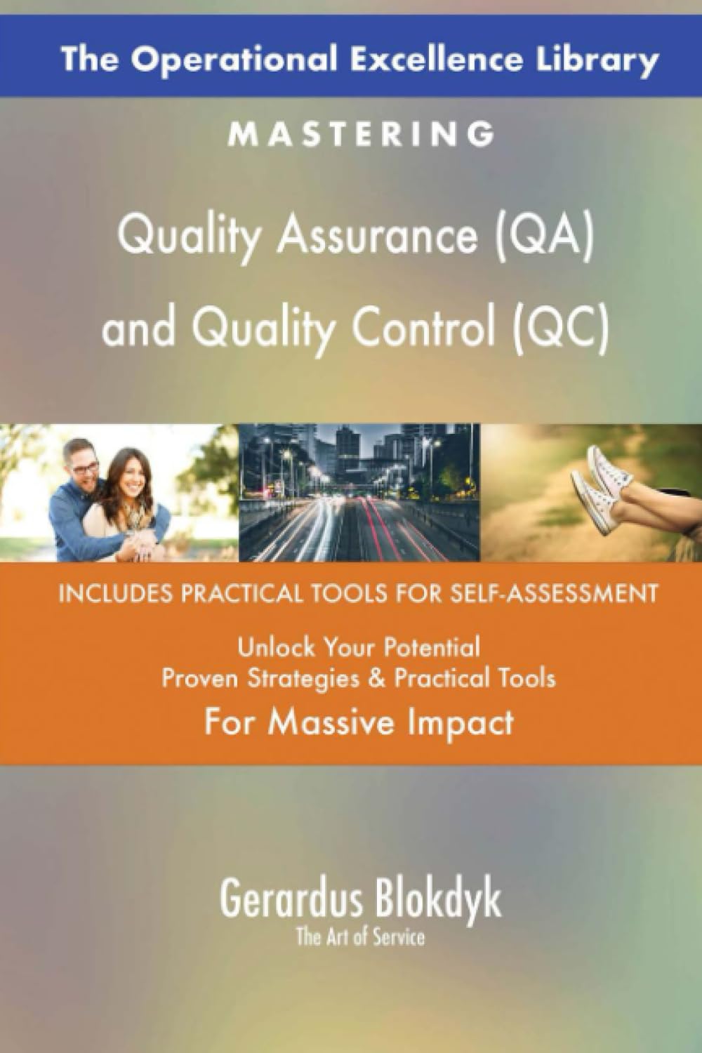 The Operational Excellence Library; Mastering Quality Assurance (QA) and Quality Control (QC) Business, Finance & Career