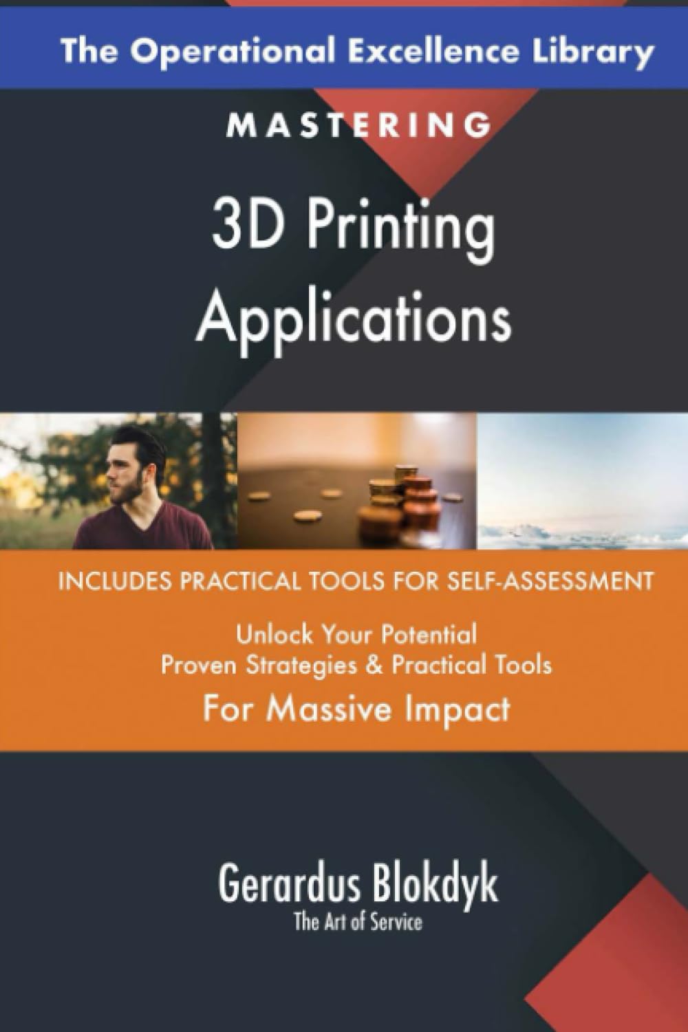 The Operational Excellence Library; Mastering 3D Printing Applications Business, Finance & Career