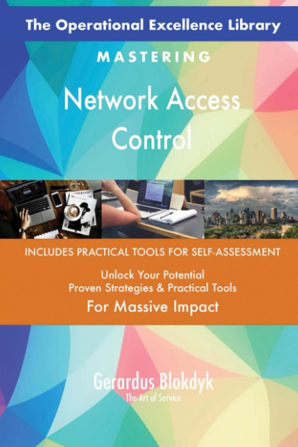 The Operational Excellence Library; Mastering Network Access Control Business, Finance & Career