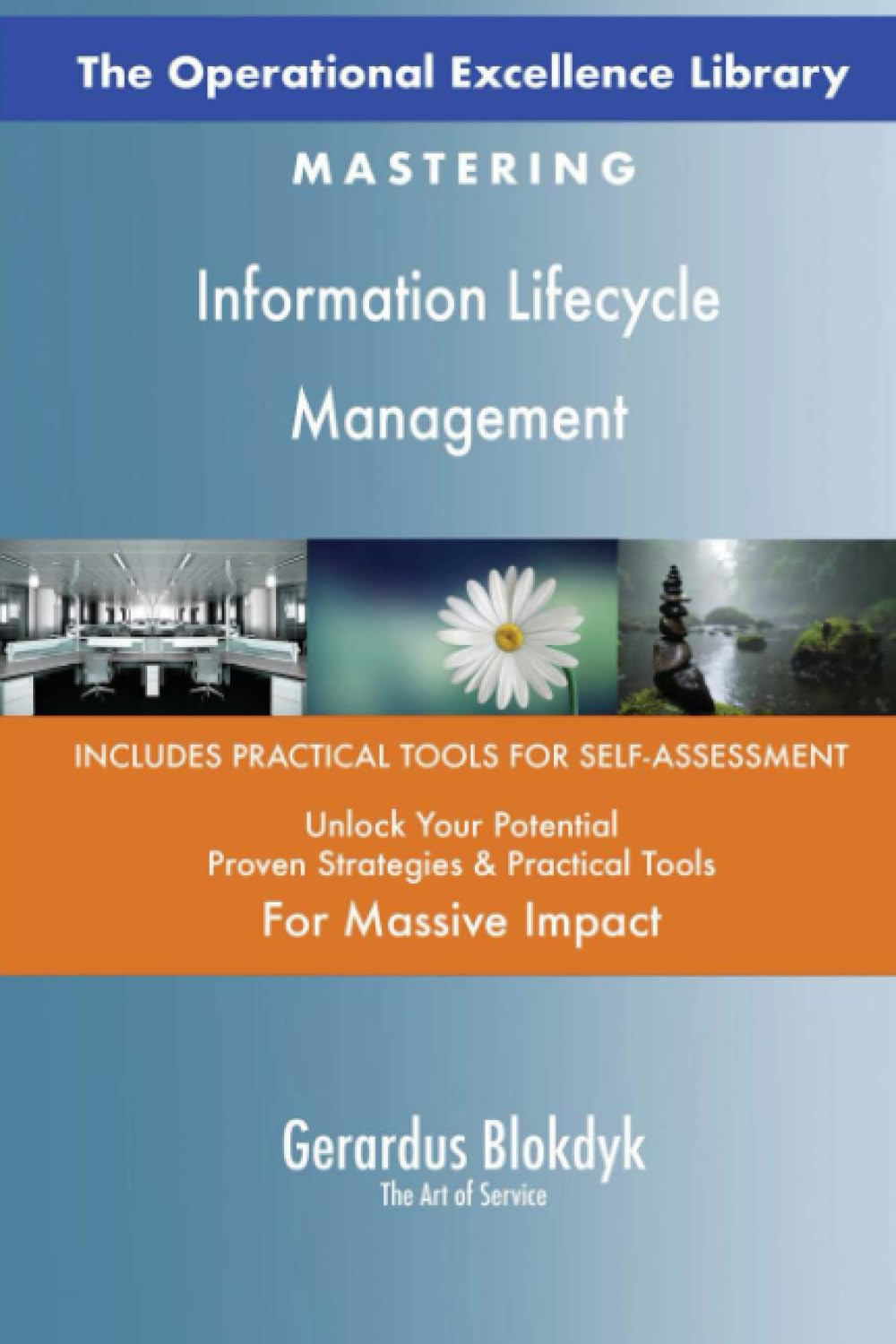The Operational Excellence Library; Mastering Information Lifecycle Management Business, Finance & Career