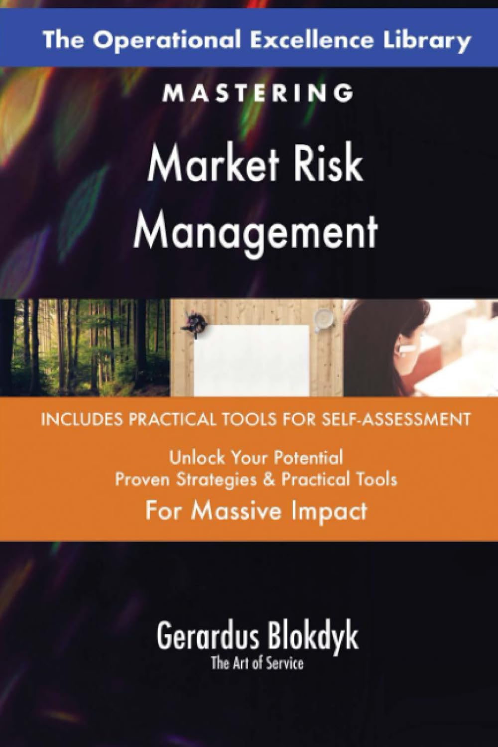 The Operational Excellence Library; Mastering Market Risk Management Business, Finance & Career