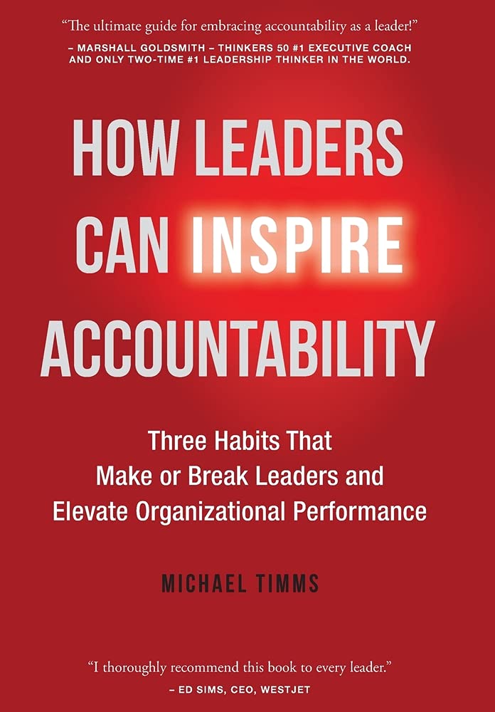 How Leaders Can Inspire Accountability: Three Habits That Make or Break Leaders and Elevate Organizational Performance book