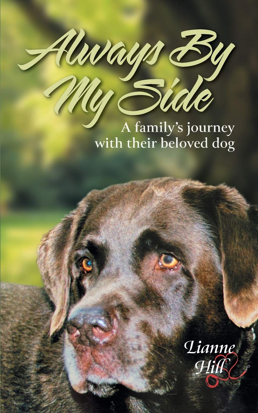 Always by My Side: A family's journey with their beloved dog book