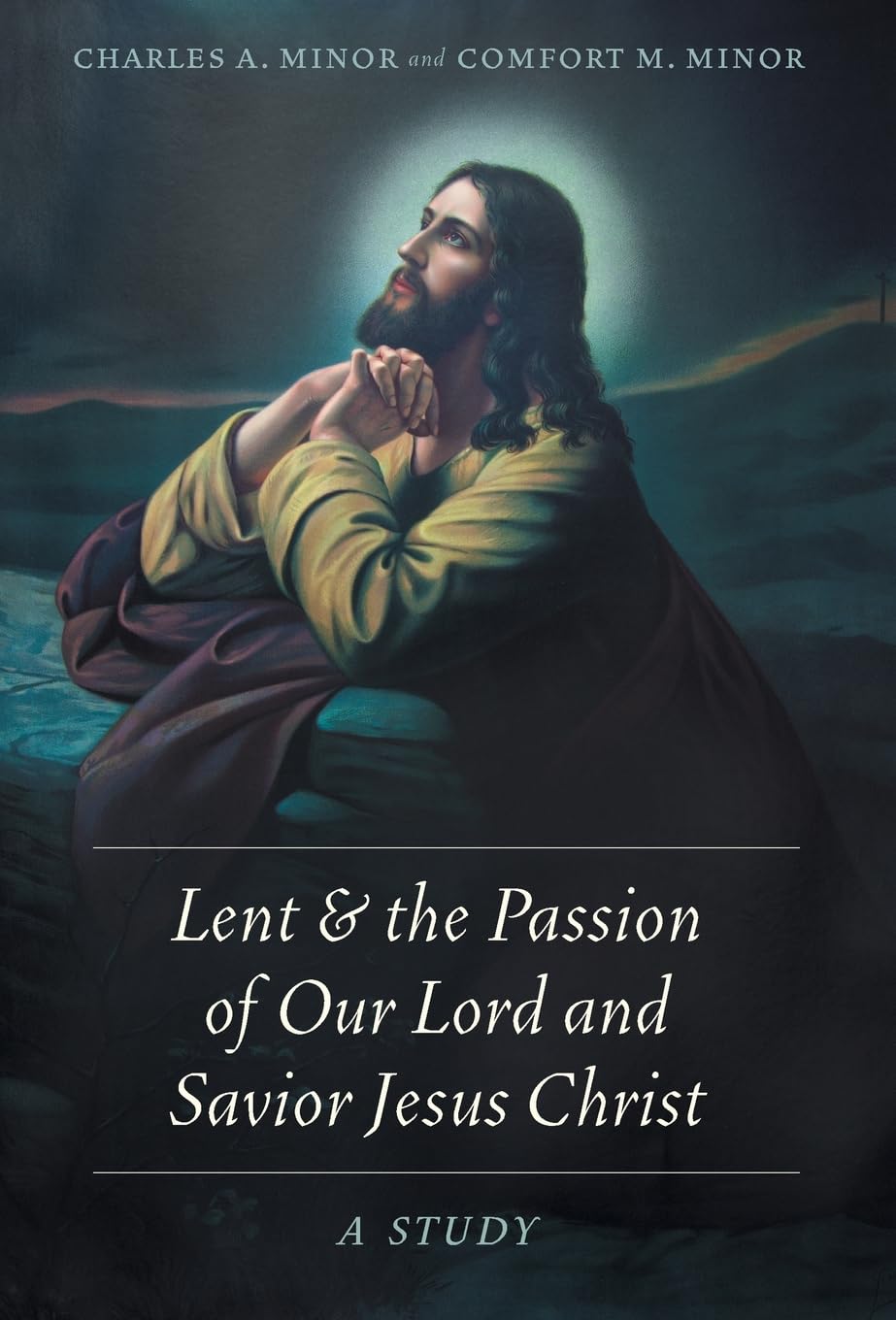 Lent & the Passion of Our Lord and Savior Jesus Christ: A Study Religion & Esotericism