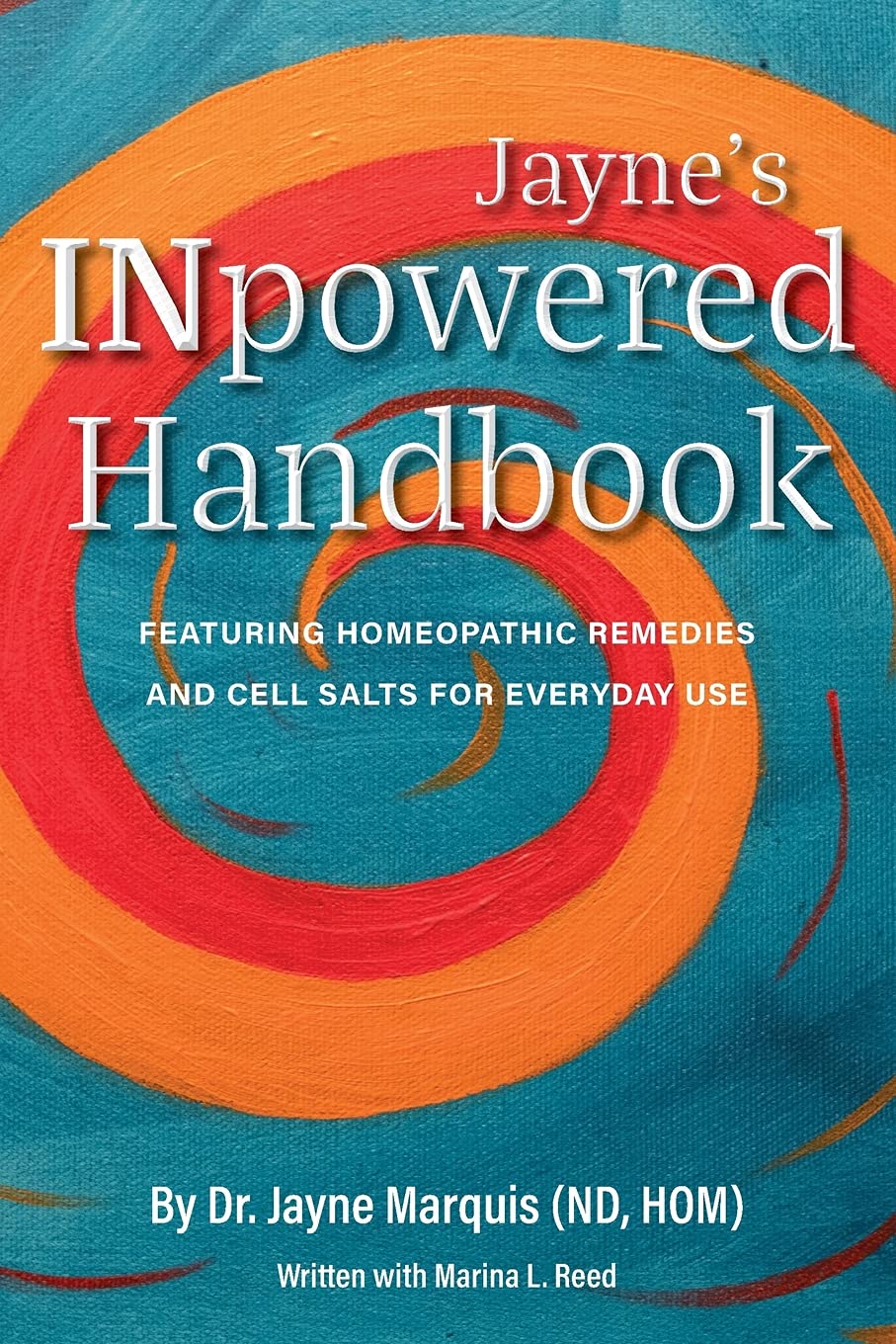 Jayne's INpowered Handbook: Featuring Homeopathic Remedies and Cell Salts for Everyday Use book