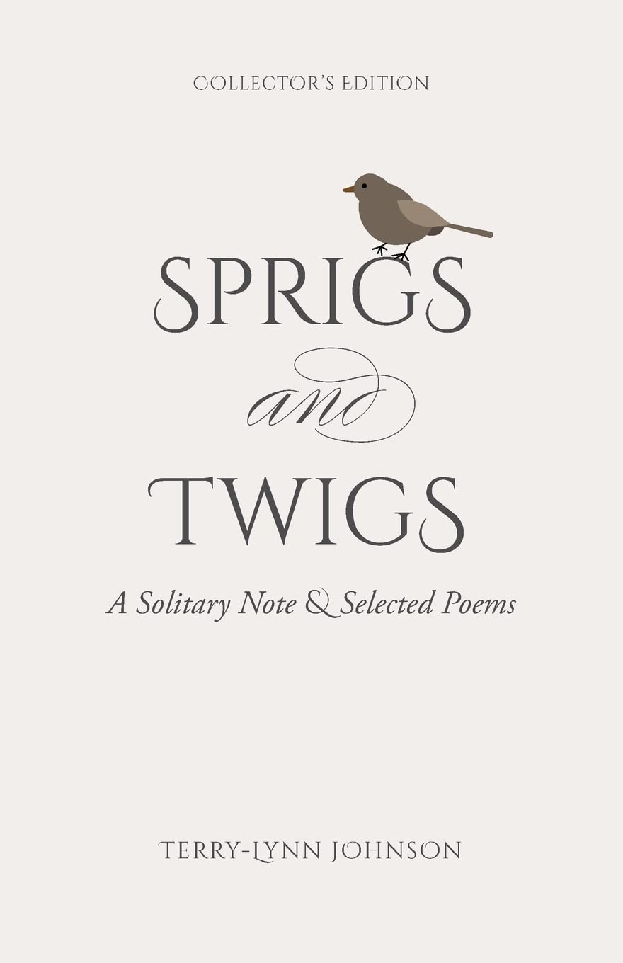 Sprigs and Twigs: A Solitary Note & Selected Poems (Collector's Edition) book