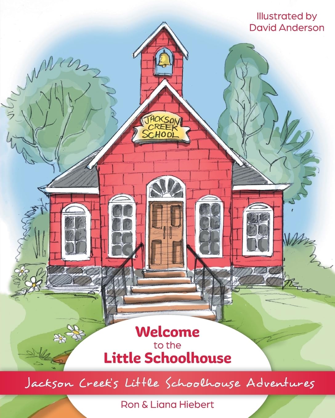 Welcome to the Little Schoolhouse (Jackson Creek's Little Schoolhouse Adventures) Non-fiction