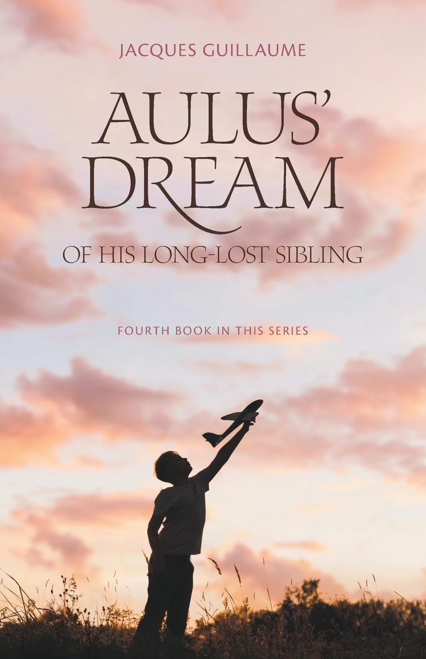 Aulus' Dream of his Long-Lost Sibling: Fourth Book in this Series Fiction