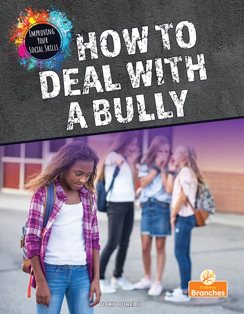 How to Deal With a Bully (Improving Your Social Skills) Non-fiction