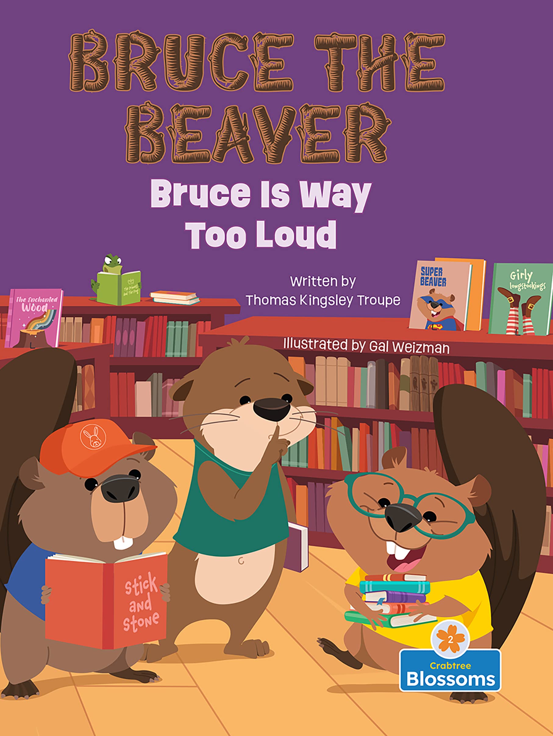 Bruce Is Way Too Loud (Bruce the Beaver) Non-fiction