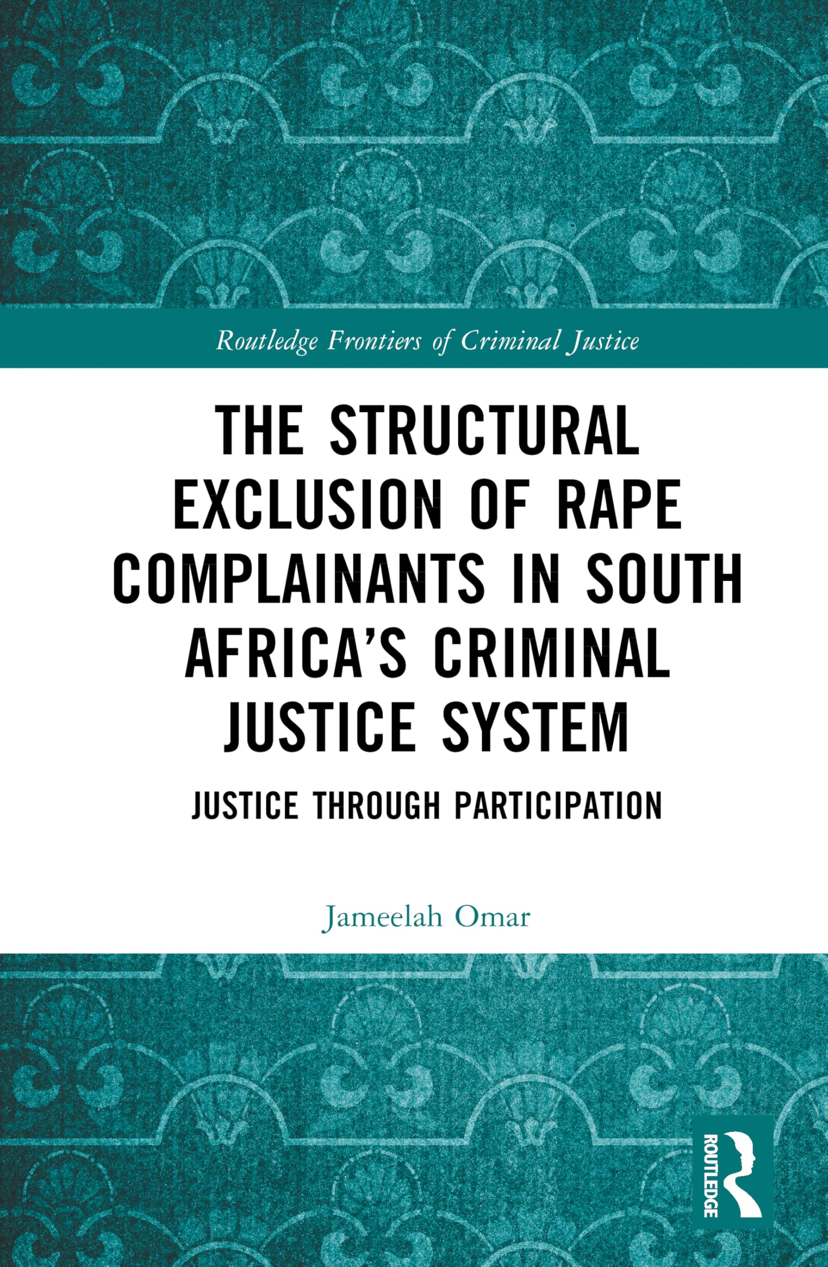 The Structural Exclusion of Rape Complainants in South Africa's Criminal Justice System Law