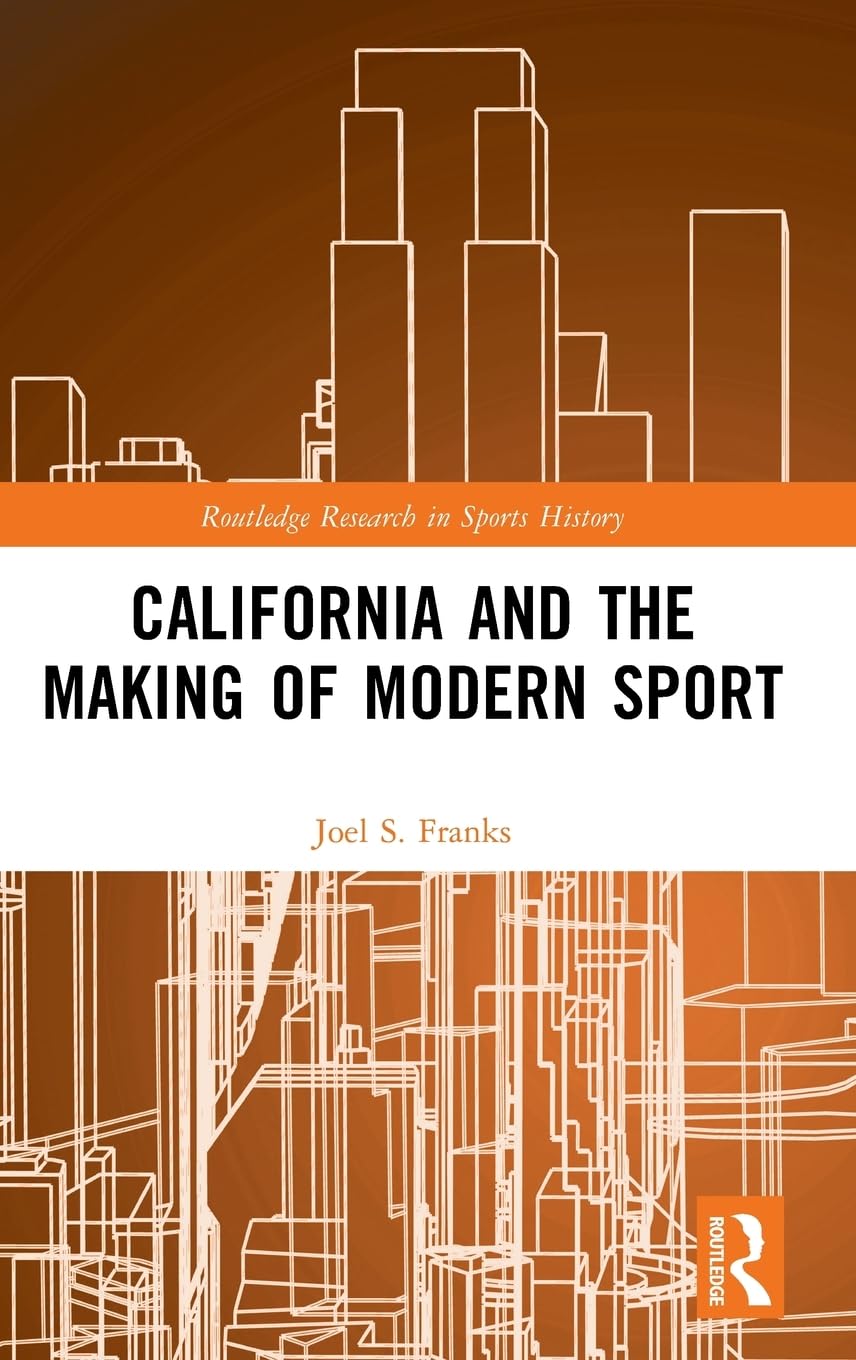 California and the Making of Modern Sport Politics & History