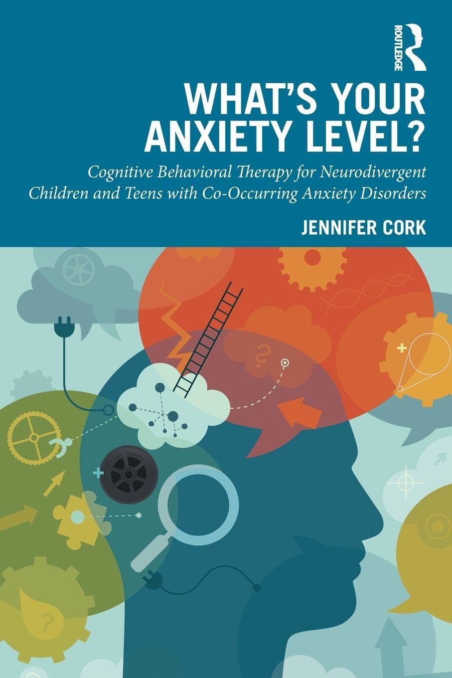 What's Your Anxiety Level? Cognitive Behavioral Therapy for Neurodivergent Children and Teens with Co-Occurring Anxiety Disorders Medicine