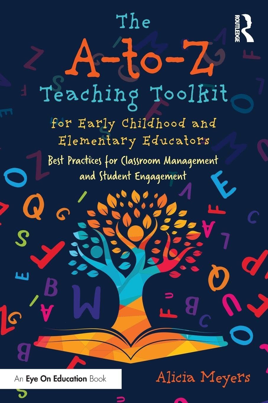 The A-to-Z Teaching Toolkit for Early Childhood and Elementary Educators Education & Training
