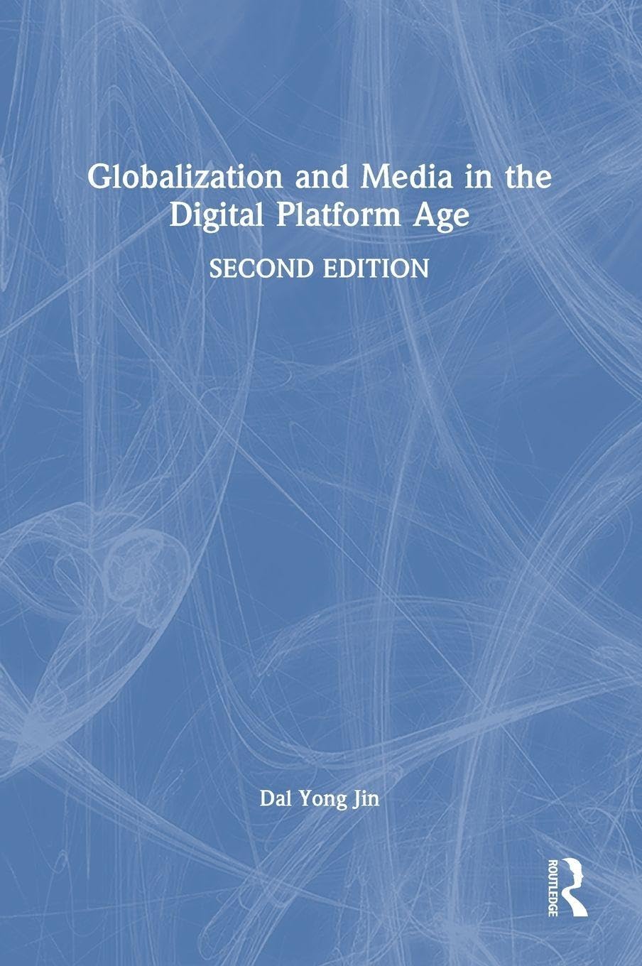 Globalization and Media in the Digital Platform Age Media & Communication