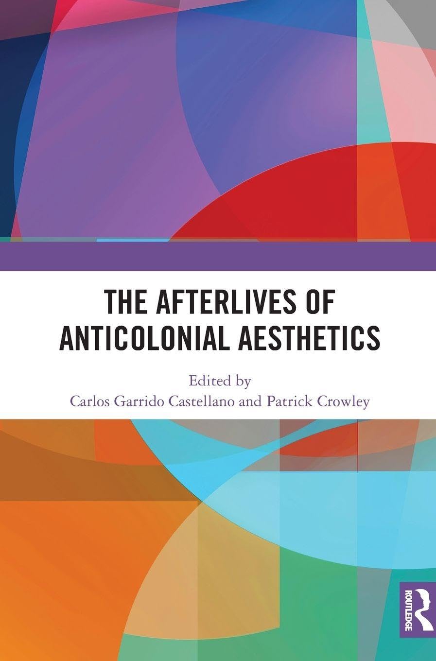 The Afterlives of Anticolonial Aesthetics Media & Communication