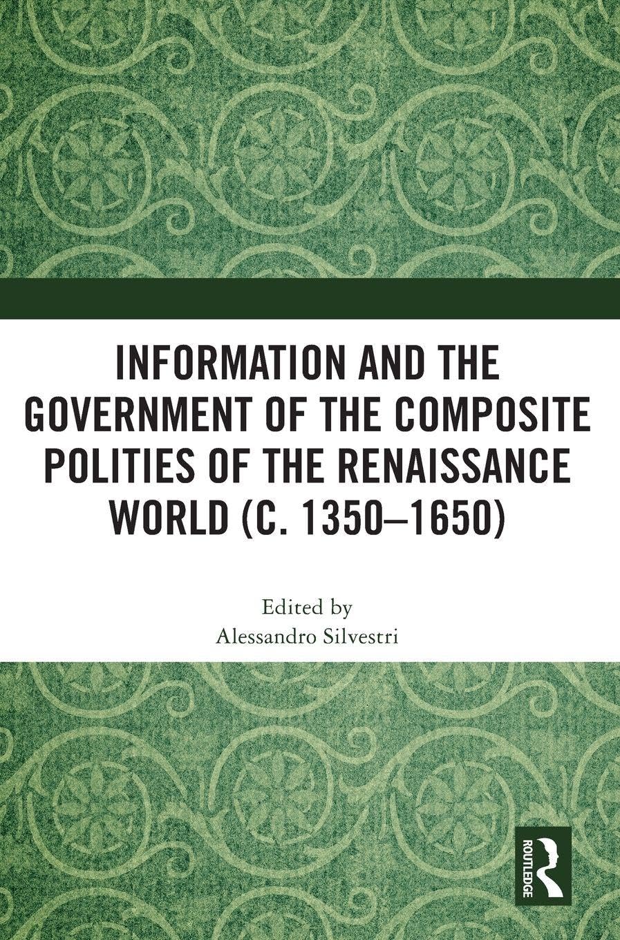 Information and the Government of the Composite Polities of the Renaissance World (c. 1350-1650) Social Sciences