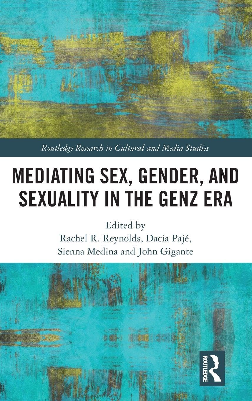 Mediating Sex, Gender, and Sexuality in the GenZ Era Media & Communication