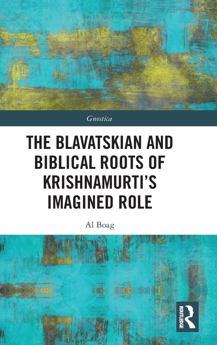 The Blavatskian and Biblical Roots of Krishnamurti's Imagined Role Religion & Esotericism