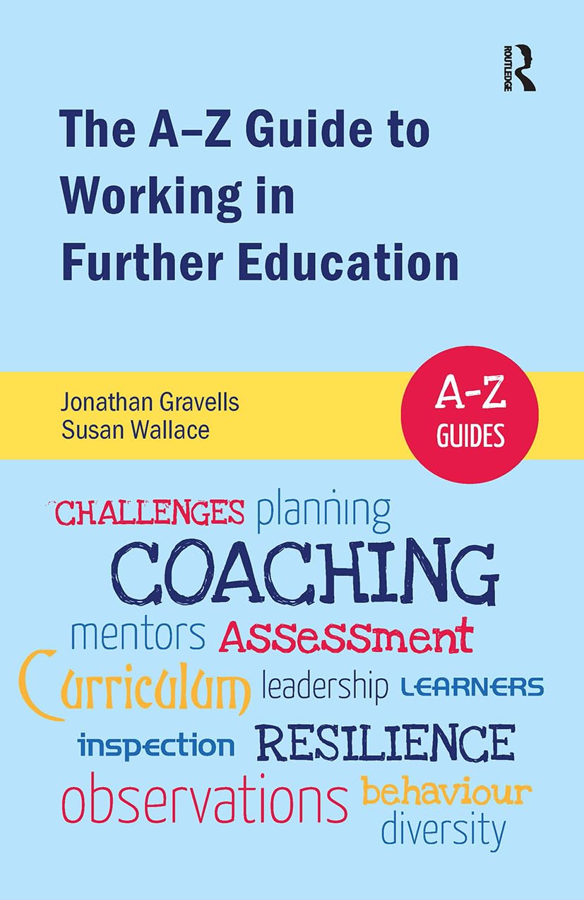 The A-Z Guide to Working in Further Education Business, Finance & Career