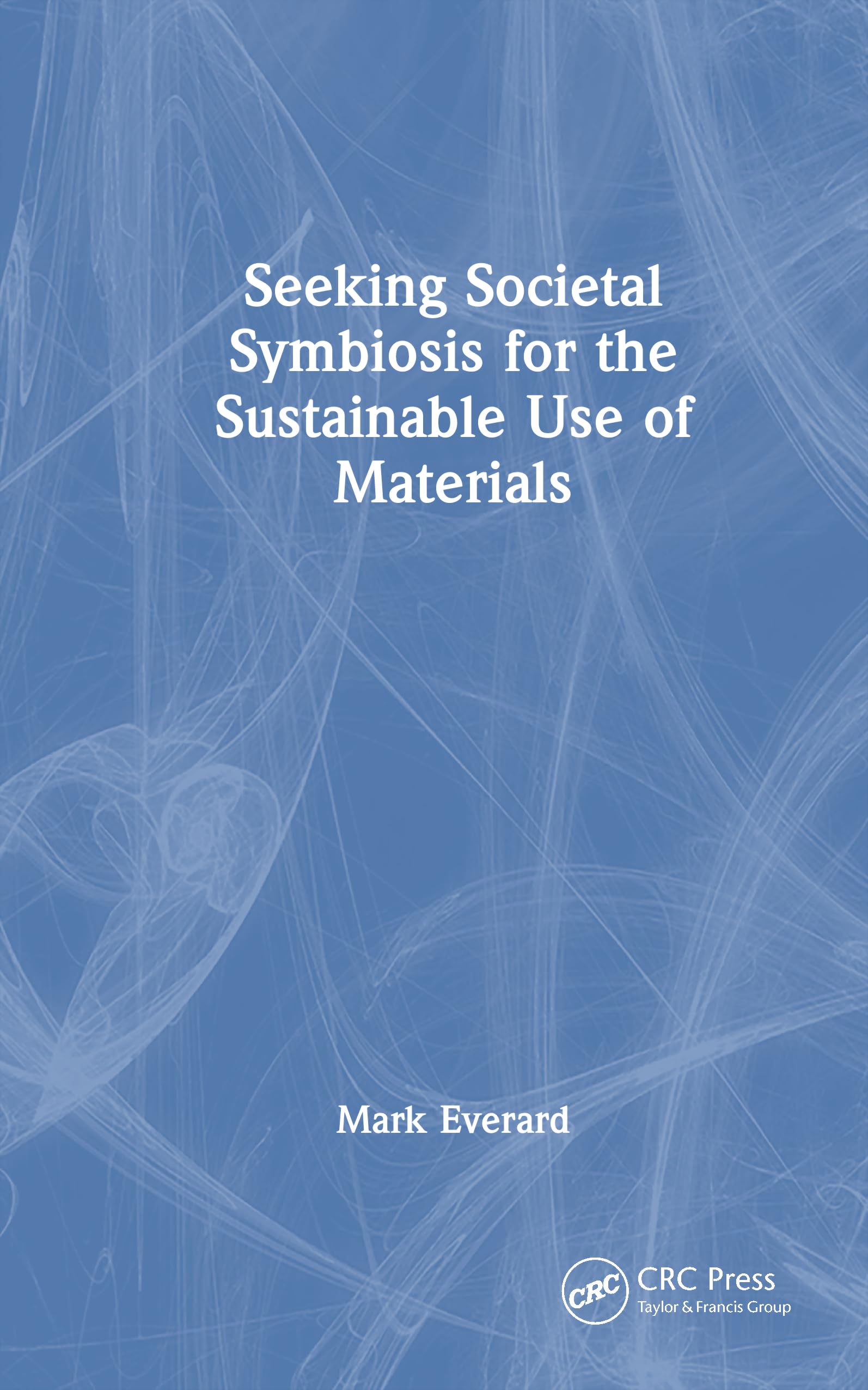 Seeking Societal Symbiosis for the Sustainable Use of Materials Business & Technology
