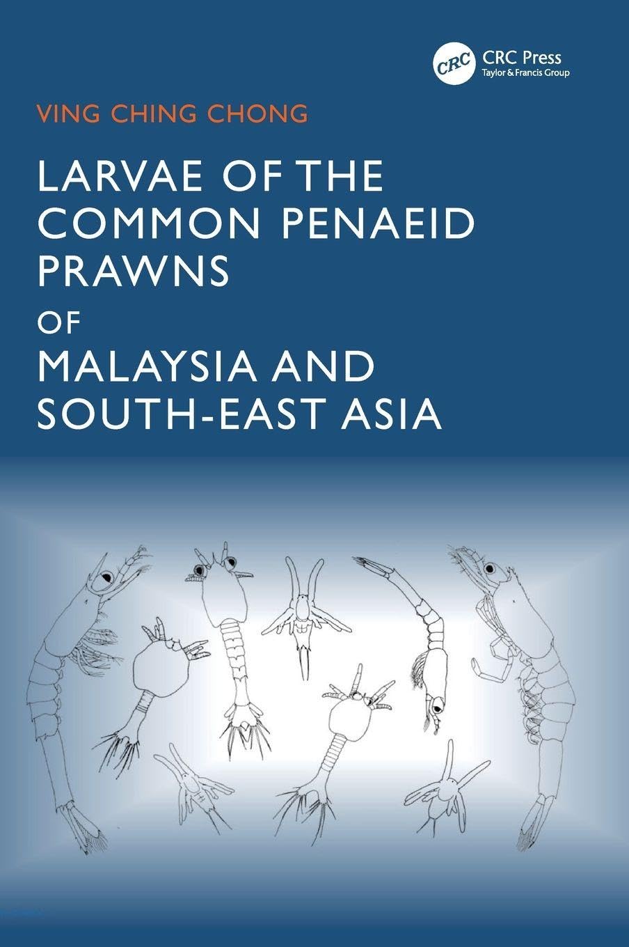 Larvae of the Common Penaeid Prawns of Malaysia and South-East Asia Business, Finance & Career