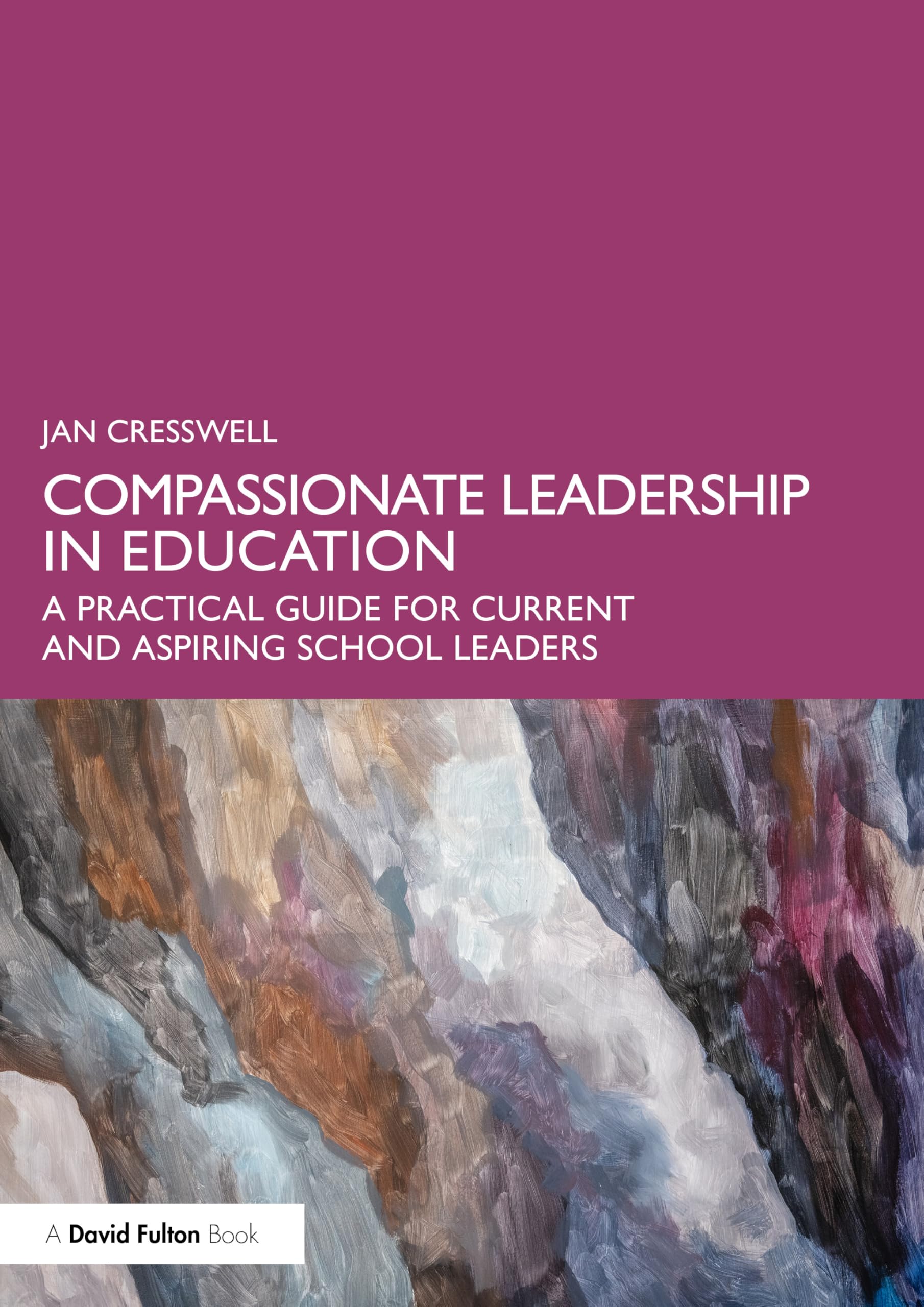 Compassionate Leadership in Education: A Practical Guide for Current and Aspiring School Leaders Education & Training