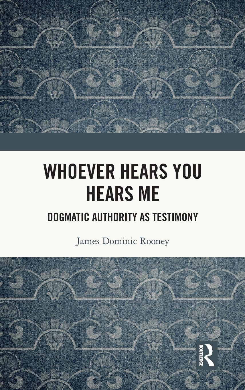 Whoever Hears You Hears Me: Dogmatic Authority as Testimony Philosophy