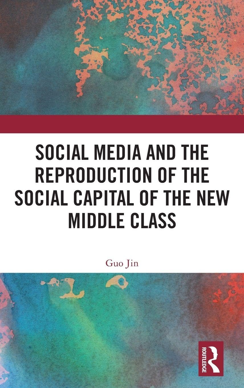 Social Media and the Reproduction of the Social Capital of the New Middle Class Media & Communication