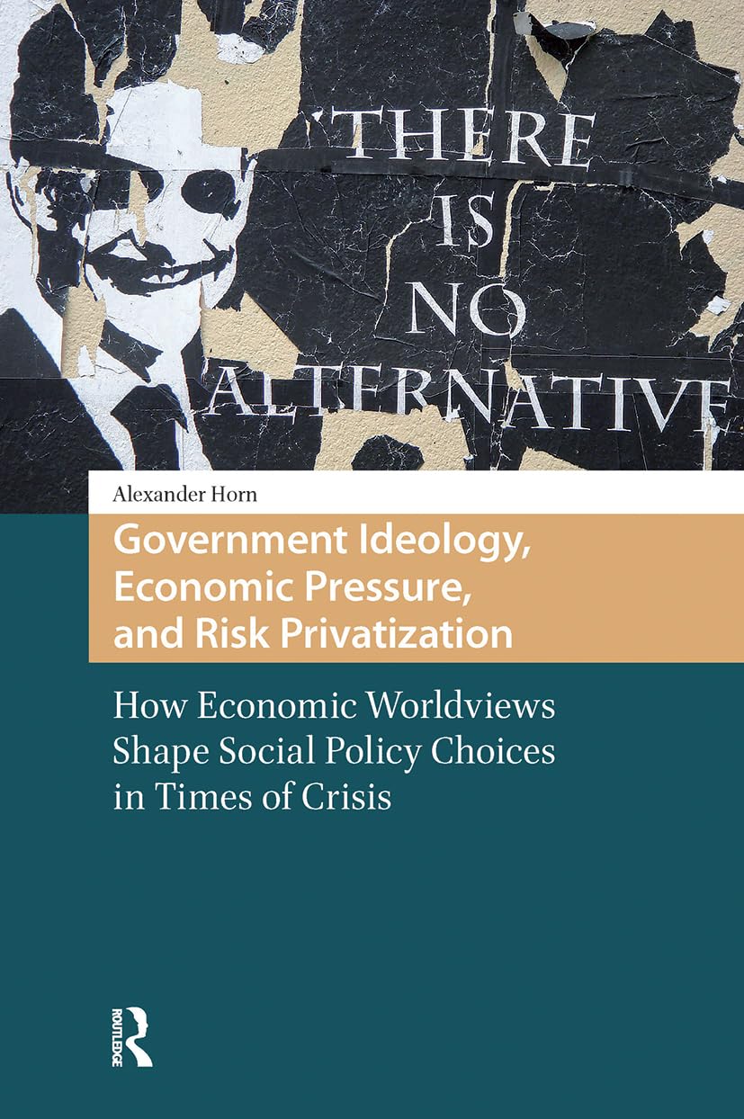 Government Ideology, Economic Pressure, and Risk Privatization Social Sciences