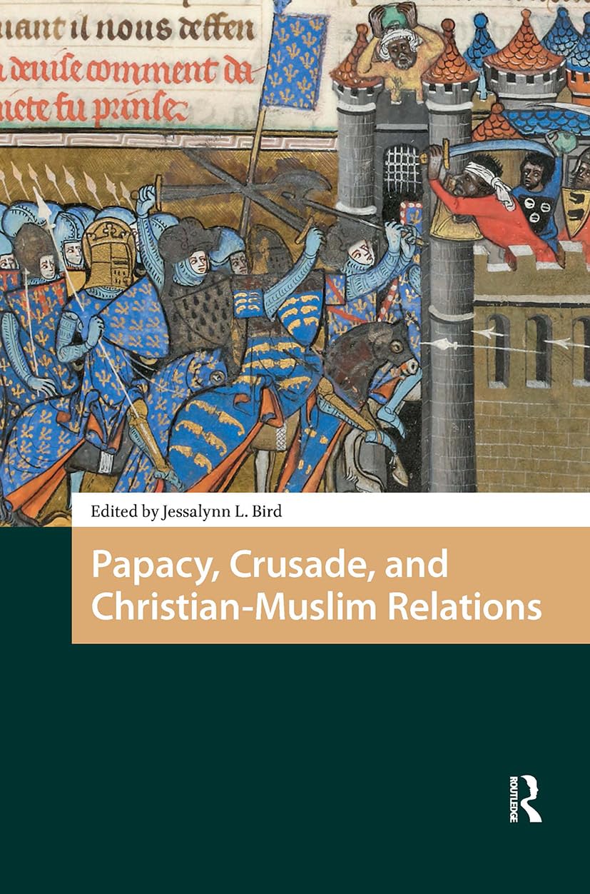 Papacy, Crusade, and Christian-Muslim Relations Politics & History