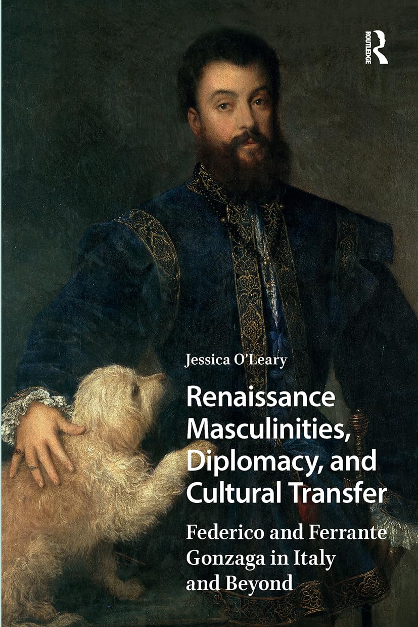 Renaissance Masculinities, Diplomacy, and Cultural Transfer Politics & History
