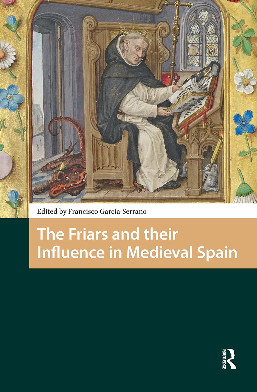 The Friars and their Influence in Medieval Spain Politics & History